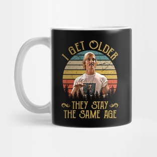 I Get Older They Stay The Same Age Mug